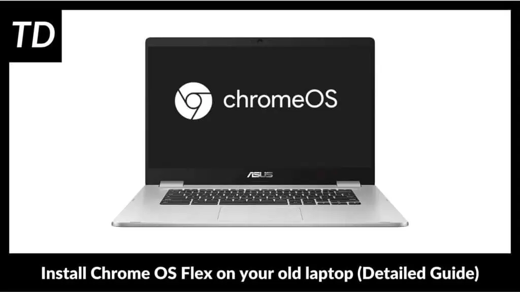 Installing Chrome OS Flex on your old laptop (Detailed Guide)